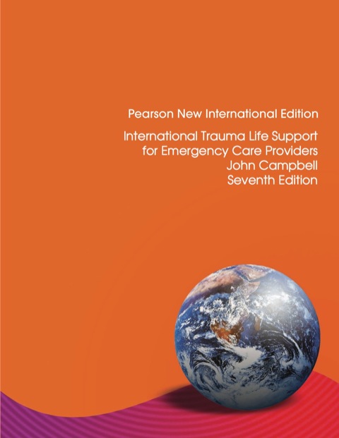 International Trauma Life Support for Emergency Care Providers: Pearson New International Edition